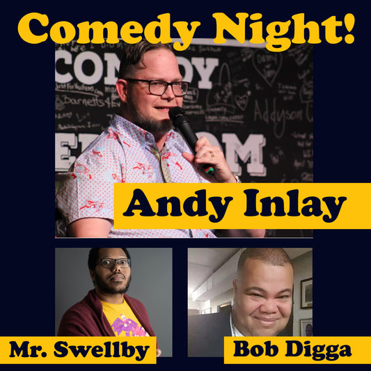 Comedy Night w/ Andy Inlay, Bob Digga, and Mr. Swellby